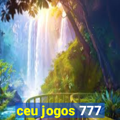 ceu jogos 777